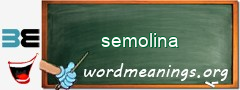 WordMeaning blackboard for semolina